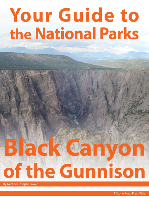 Title details for Your Guide to Black Canyon of the Gunnison National Park by Michael Joseph Oswald - Available